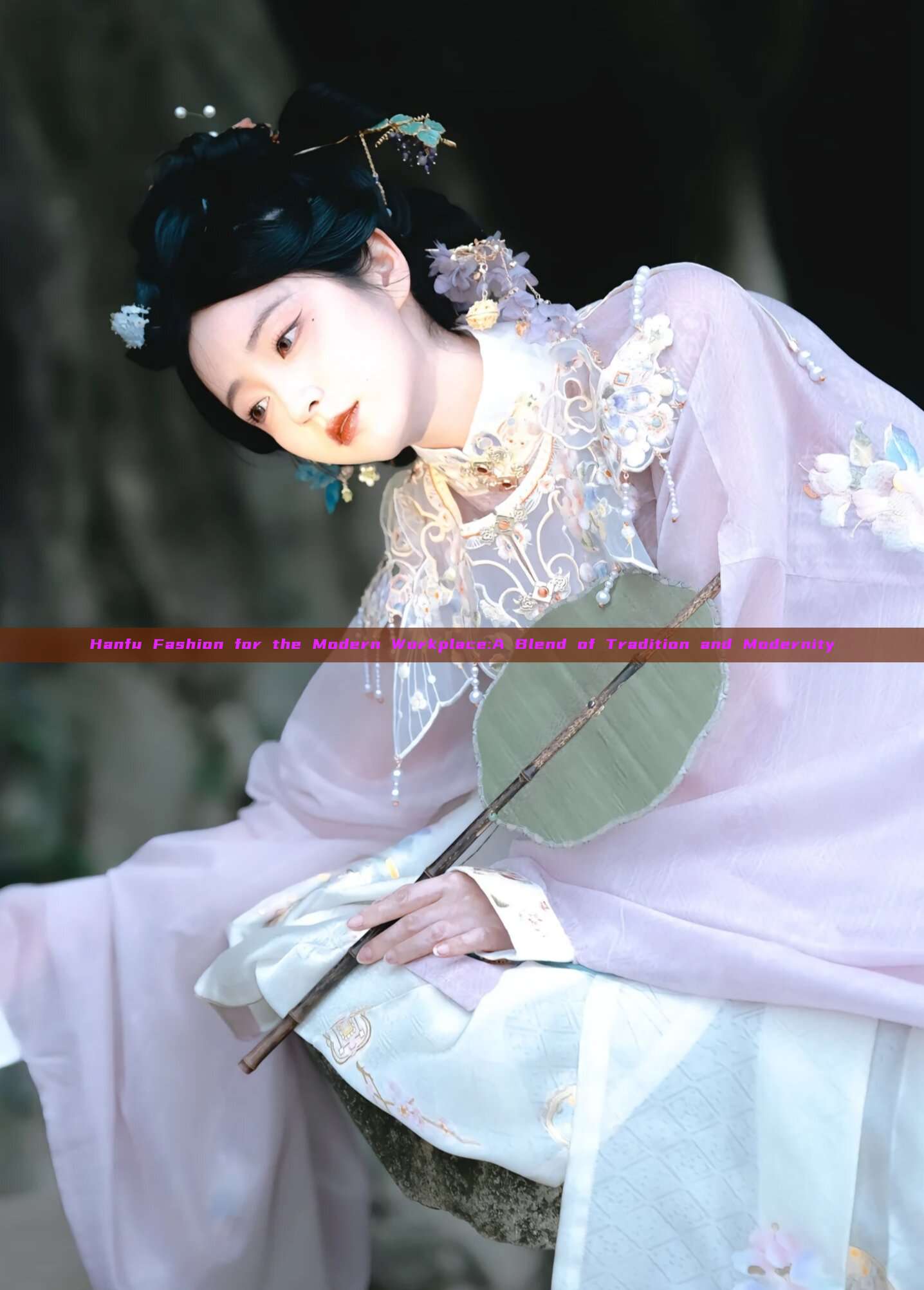 Hanfu Fashion for the Modern Workplace:A Blend of Tradition and Modernity Hanfu Fashion for the Modern Workplace:A Blend of Tradition and Modernity
