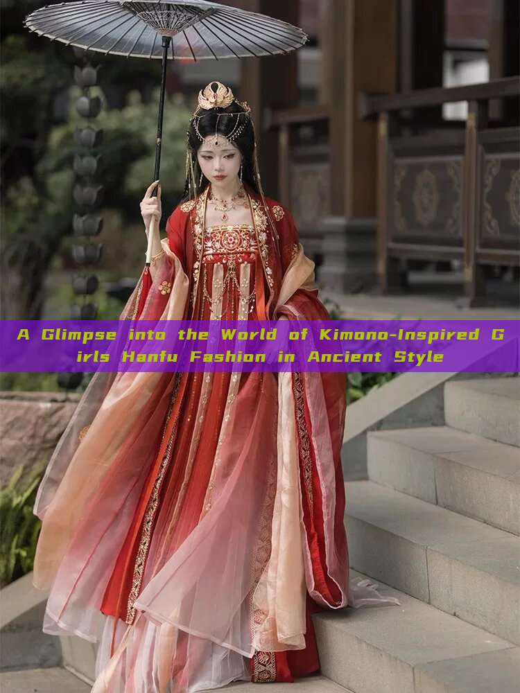 A Glimpse into the World of Kimono-Inspired Girls Hanfu Fashion in Ancient Style A Glimpse into the World of Kimono-Inspired Girls Hanfu Fashion in Ancient Style