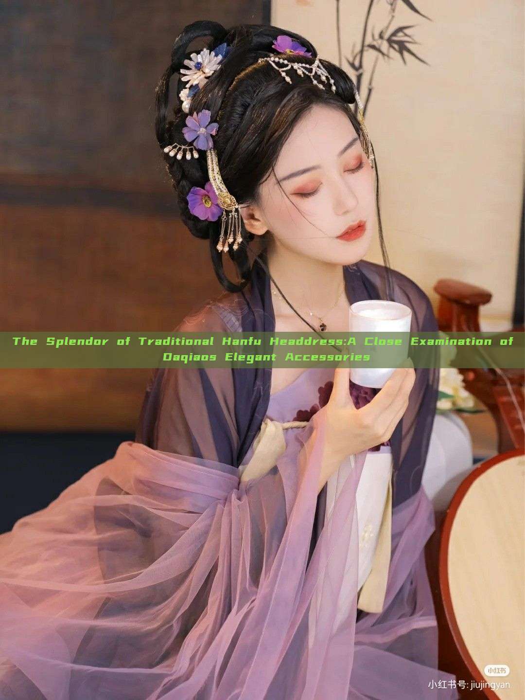 The Splendor of Traditional Hanfu Headdress:A Close Examination of Daqiaos Elegant Accessories The Splendor of Traditional Hanfu Headdress:A Close Examination of Daqiaos Elegant Accessories