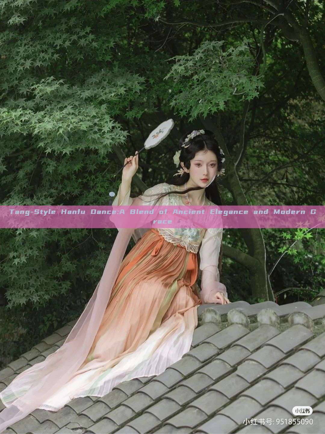 Tang-Style Hanfu Dance:A Blend of Ancient Elegance and Modern Grace Tang-Style Hanfu Dance:A Blend of Ancient Elegance and Modern Grace