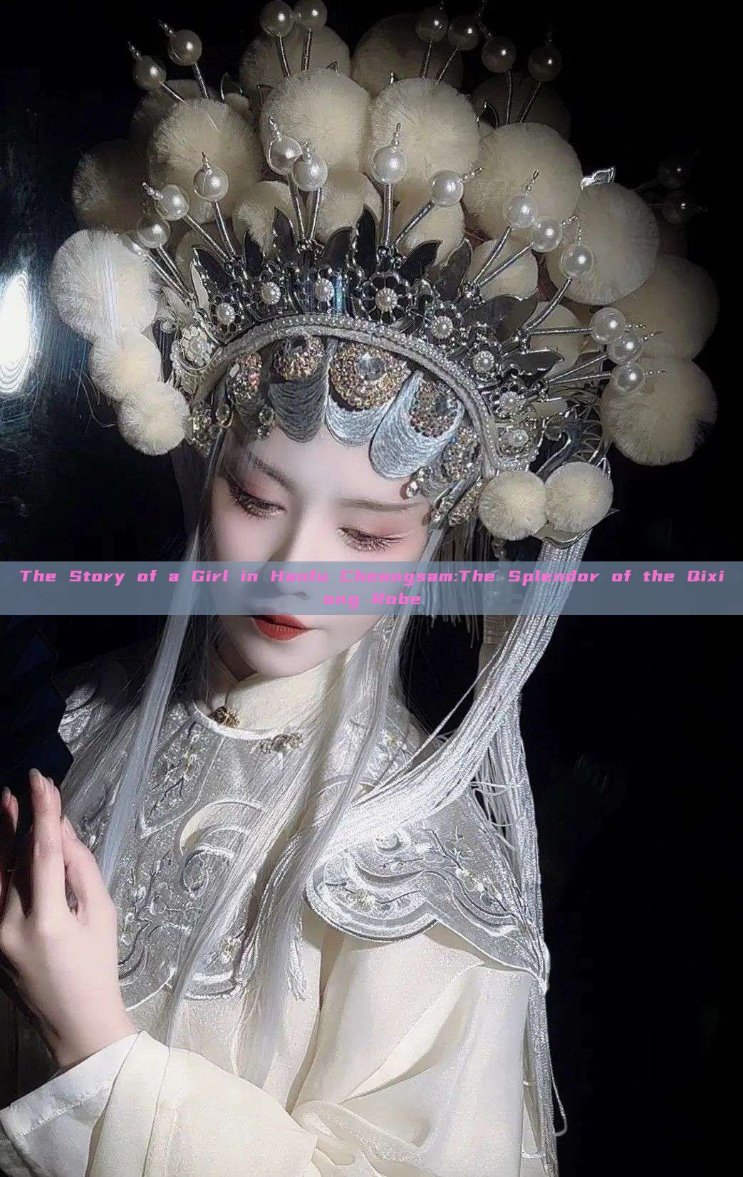The Story of a Girl in Hanfu Cheongsam:The Splendor of the Qixiong Robe The Story of a Girl in Hanfu Cheongsam:The Splendor of the Qixiong Robe