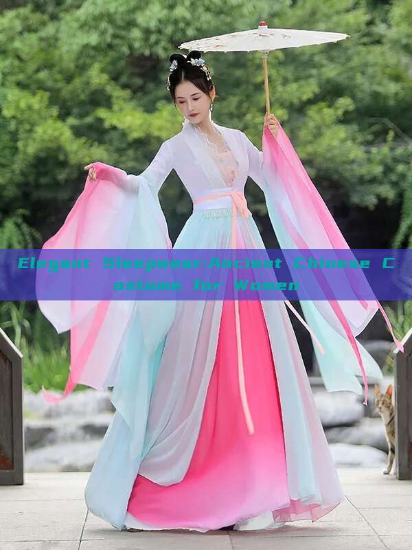 Elegant Sleepwear:Ancient Chinese Costume for Women Elegant Sleepwear:Ancient Chinese Costume for Women