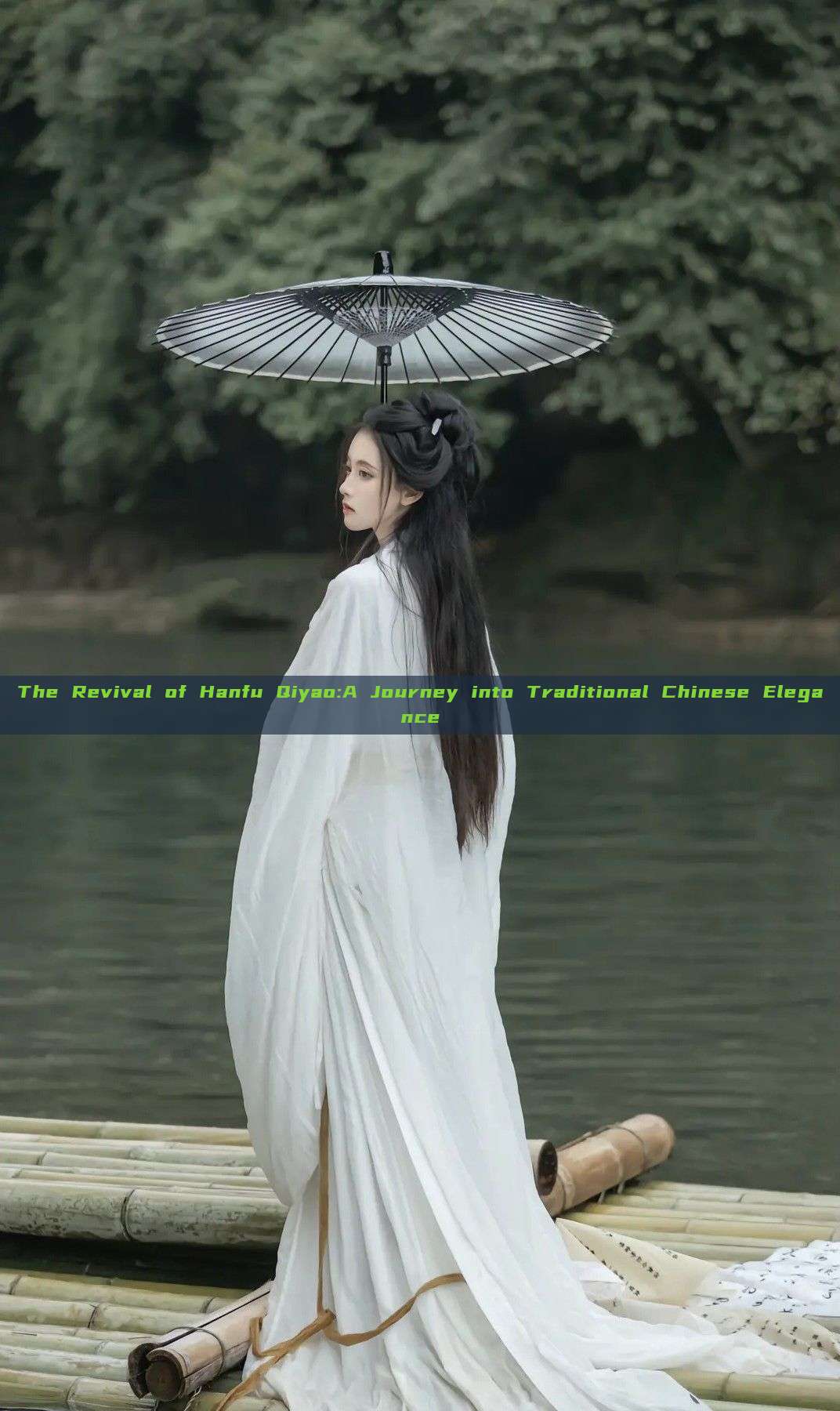 The Revival of Hanfu Qiyao:A Journey into Traditional Chinese Elegance
