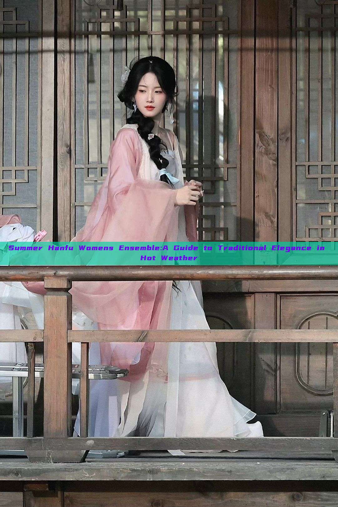Summer Hanfu Womens Ensemble:A Guide to Traditional Elegance in Hot Weather Summer Hanfu Womens Ensemble:A Guide to Traditional Elegance in Hot Weather