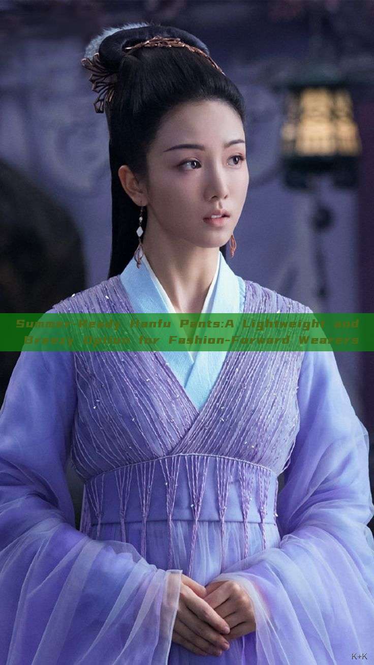 Summer-Ready Hanfu Pants:A Lightweight and Breezy Option for Fashion-Forward Wearers Summer-Ready Hanfu Pants:A Lightweight and Breezy Option for Fashion-Forward Wearers