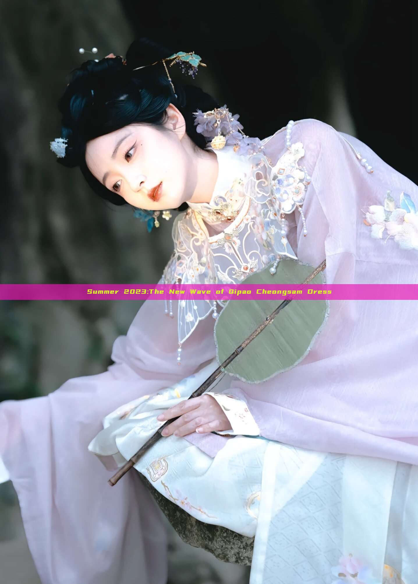 Summer 2023:The New Wave of Qipao Cheongsam Dress Summer 2023:The New Wave of Qipao Cheongsam Dress