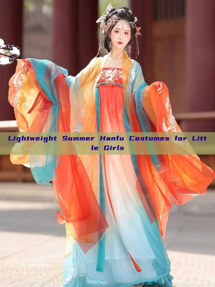 Lightweight Summer Hanfu Costumes for Little Girls Lightweight Summer Hanfu Costumes for Little Girls