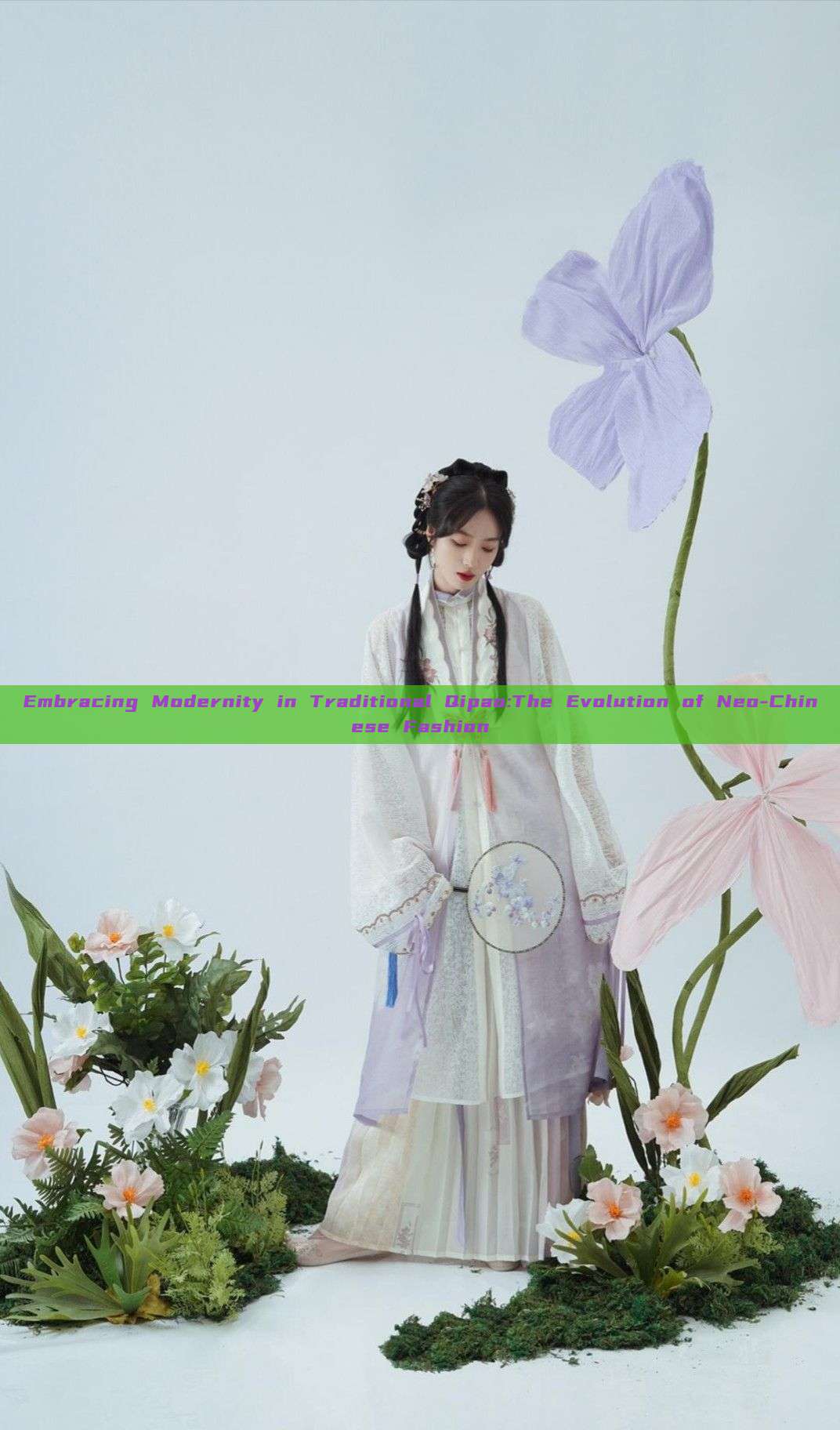 Embracing Modernity in Traditional Qipao:The Evolution of Neo-Chinese Fashion Embracing Modernity in Traditional Qipao:The Evolution of Neo-Chinese Fashion