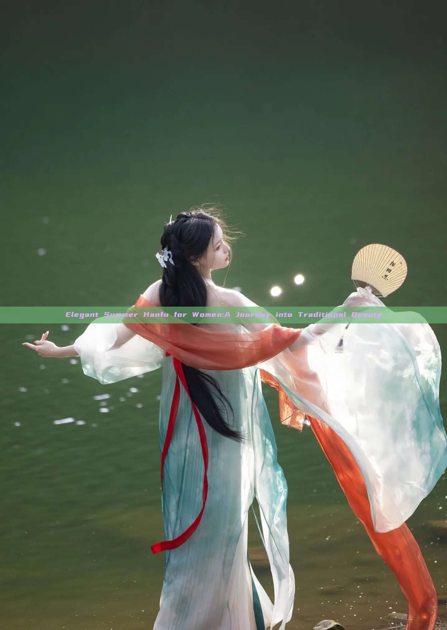 Elegant Summer Hanfu for Women:A Journey into Traditional Beauty Elegant Summer Hanfu for Women:A Journey into Traditional Beauty