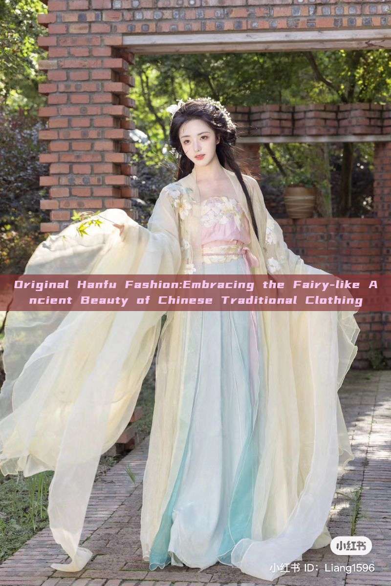 Original Hanfu Fashion:Embracing the Fairy-like Ancient Beauty of Chinese Traditional Clothing Original Hanfu Fashion:Embracing the Fairy-like Ancient Beauty of Chinese Traditional Clothing