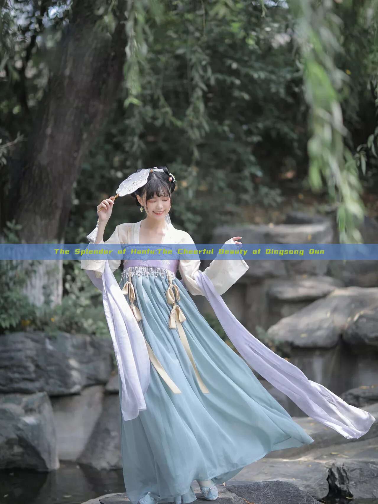 The Splendor of Hanfu:The Cheerful Beauty of Qingsong Qun The Splendor of Hanfu:The Cheerful Beauty of Qingsong Qun