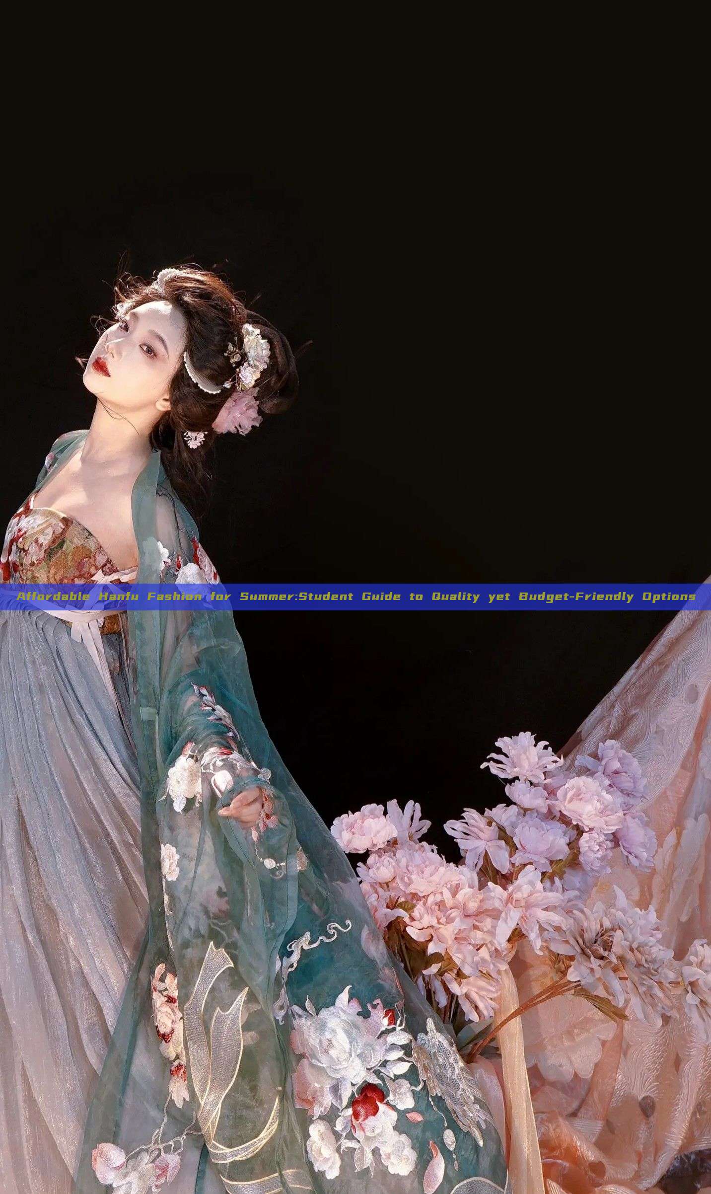 Affordable Hanfu Fashion for Summer:Student Guide to Quality yet Budget-Friendly Options Affordable Hanfu Fashion for Summer:Student Guide to Quality yet Budget-Friendly Options