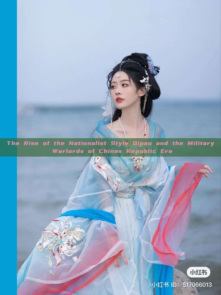 The Rise of the Nationalist Style Qipao and the Military Warlords of Chinas Republic Era The Rise of the Nationalist Style Qipao and the Military Warlords of Chinas Republic Era