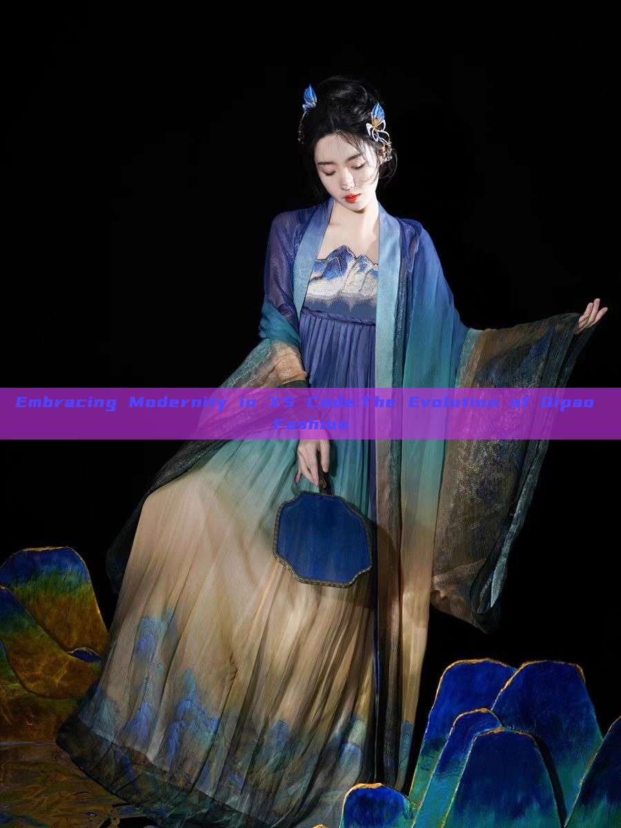 Embracing Modernity in XS Code:The Evolution of Qipao Fashion Embracing Modernity in XS Code:The Evolution of Qipao Fashion