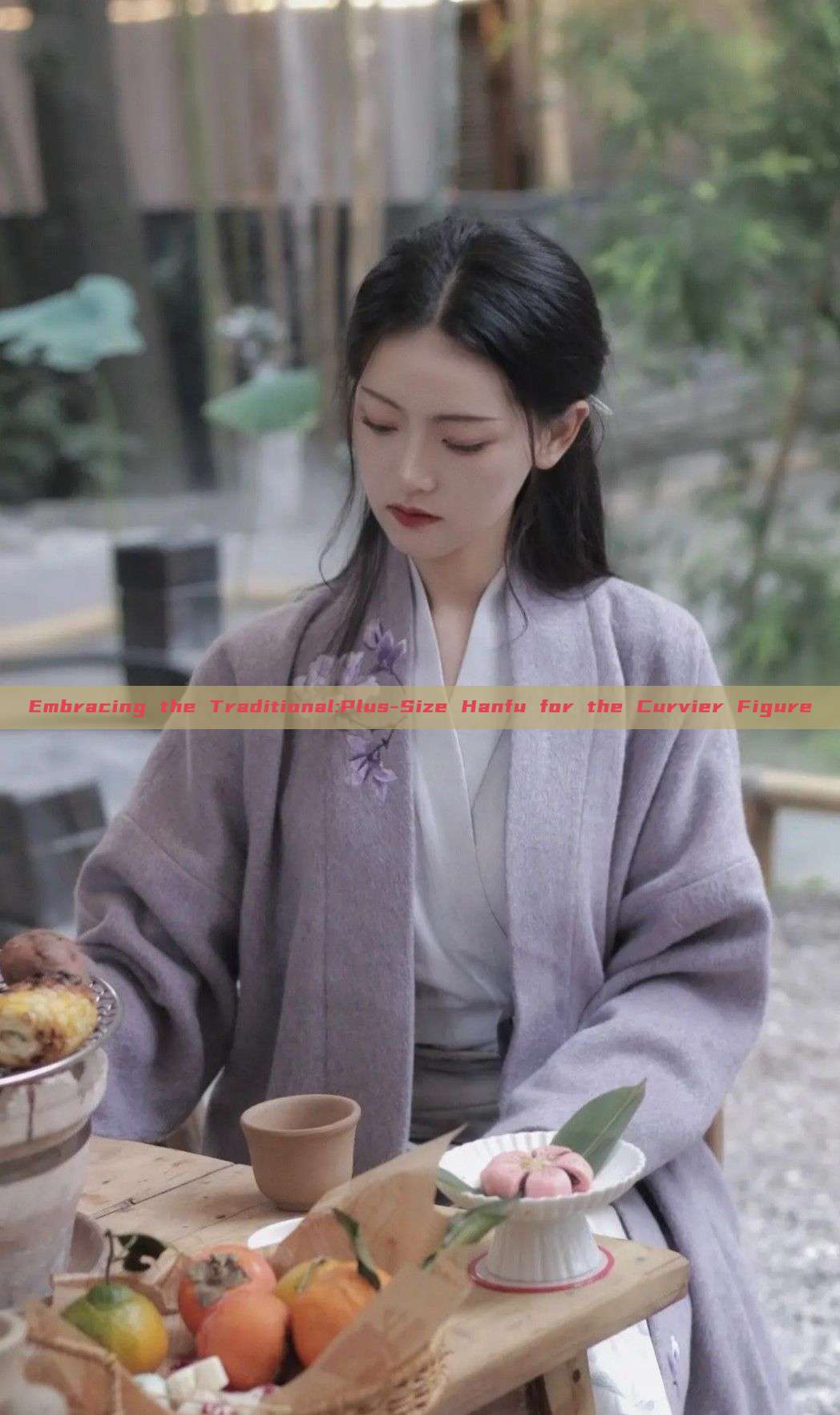 Embracing the Traditional:Plus-Size Hanfu for the Curvier Figure Embracing the Traditional:Plus-Size Hanfu for the Curvier Figure