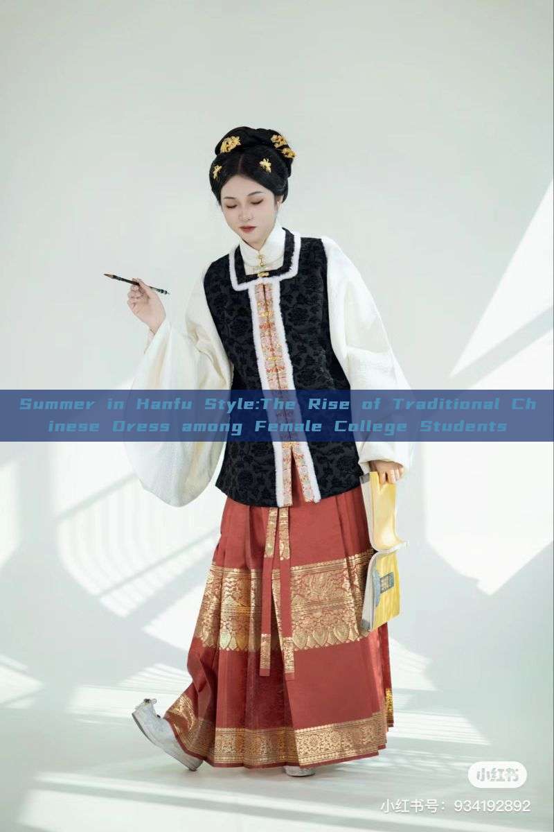 Summer in Hanfu Style:The Rise of Traditional Chinese Dress among Female College Students Summer in Hanfu Style:The Rise of Traditional Chinese Dress among Female College Students