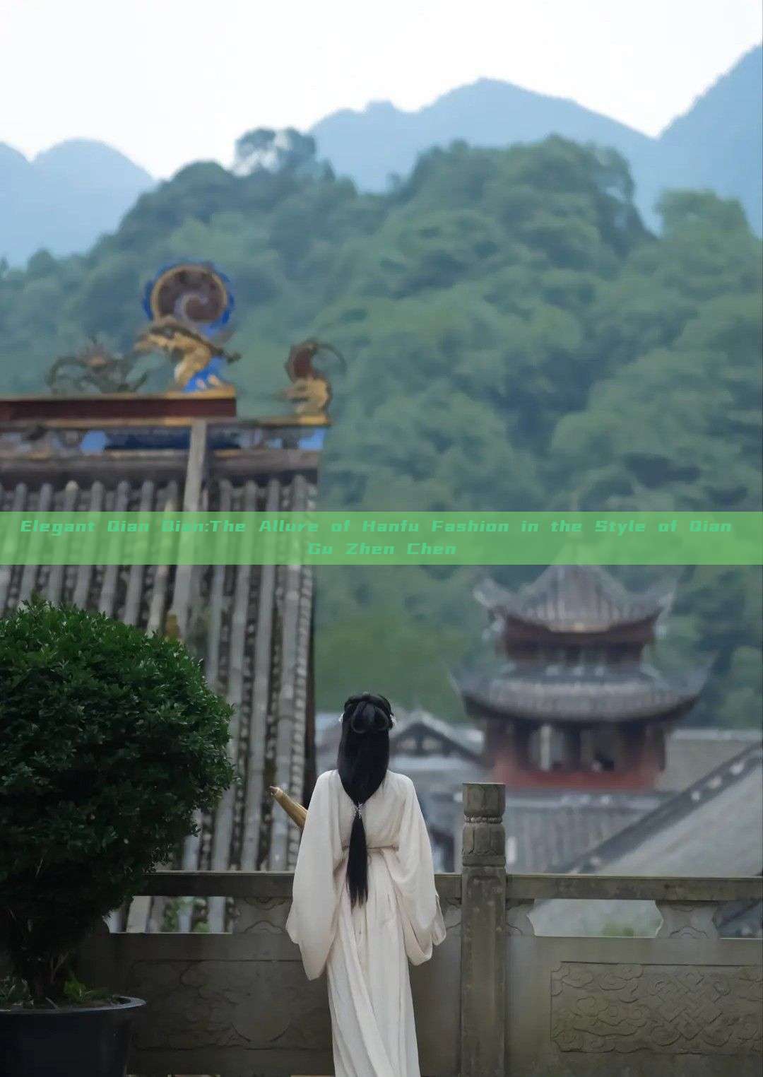 Elegant Qian Qian:The Allure of Hanfu Fashion in the Style of Qian Gu Zhen Chen Elegant Qian Qian:The Allure of Hanfu Fashion in the Style of Qian Gu Zhen Chen
