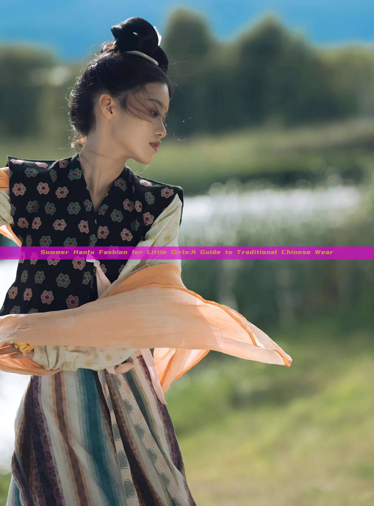 Summer Hanfu Fashion for Little Girls:A Guide to Traditional Chinese Wear Summer Hanfu Fashion for Little Girls:A Guide to Traditional Chinese Wear